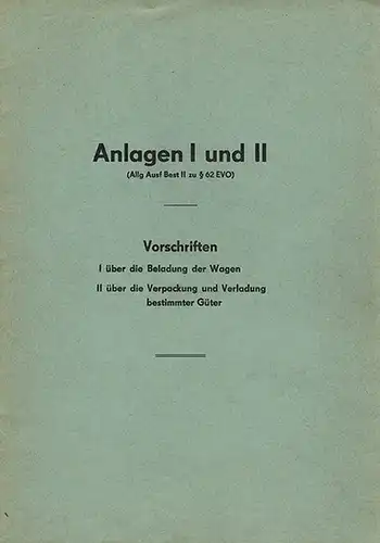 Anlagen I und II (Allg Ausf Best II zu $ 62 EVO). Vorschriften. I über die Beladung der Wagen. II über die Verpackung und Verladung bestimmter Güter
 Ohne Ort [Berlin], [Deutsche Reichsbahn], ohne Jahr. 