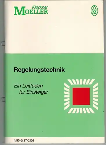 Stang, Ralf: Regelungstechnik. Ein Leitfaden für Einsteiger. [4/90 G 27-2102]
 Bonn, Klöckner-Moeller, August 1990. 