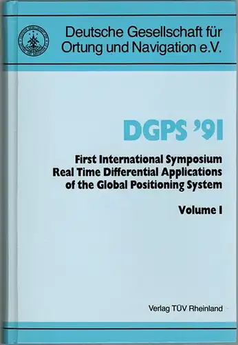 Deutsche Gesellschaft für Ortung und Navigation (Hg.): DGPS '91. First International Symposium Real Time Differential Applications of the Global Positioning System. [1] Volume I. [2] Volume II
 Köln, Verlag TÜV Rheinland, 1991. 