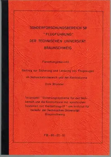 Brunner, Dirk: Beitrag zur Sicherung und Lenkung von Flugzeugen im Nahverkehrsbereich und der Kontrollzone. Von der Fakultät für Maschinenbau und Elektrotechnik der Technische Universität Carolo-Wilhelmina...