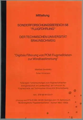 Swolinsky, Manfred; Vörsmann, Peter: Digitale Filterung von PCM-Flugmeßdaten zur Windbestimmung. (Auszug aus DFVLR-Mitt. 80-09, Beiträge zum 10. Symposium "Bordintegrierte Flugdatensysteme", Aachen März 1980). [= Mitteilung...