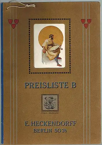 Preisliste B. E. Heckendorff, Berlin. Buch  und Kunstdruckerei   Verlags Anstalt   Spezial Geschäft für Zeichenbedarf, Zeichenpapiere, Pauspapiere, Pausleinen, Lichtpaus Papiere und.. 