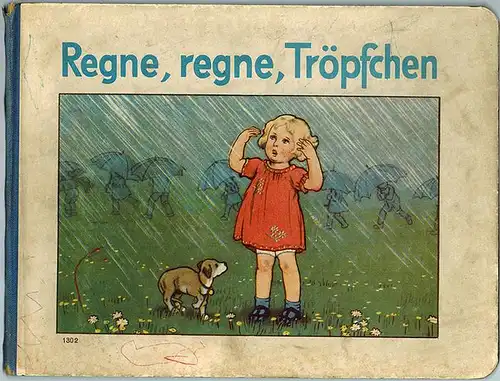 Regne, regne, Tröpfchen
 Ohne Ort, ohne Verlag, ohne Jahr [um 1925]. 