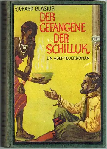 Blasius, Richard: Der Gefangene der Schilluk. Abenteuer-Roman. [= Dolf Karstens Reiseabenteuer = Weises Abenteuer-Bände]
 Leipzig, Gustav Weise Verlag, ohne Jahr [1929]. 