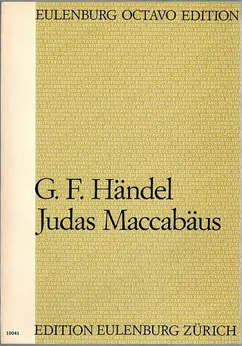 Händel, Georg Friedrich: Judas Maccabäus, an Oratorio, libretto by the Rev. Thomas Morell. First performed 1st April 1747 in London. Edited, and with foreword by.. 