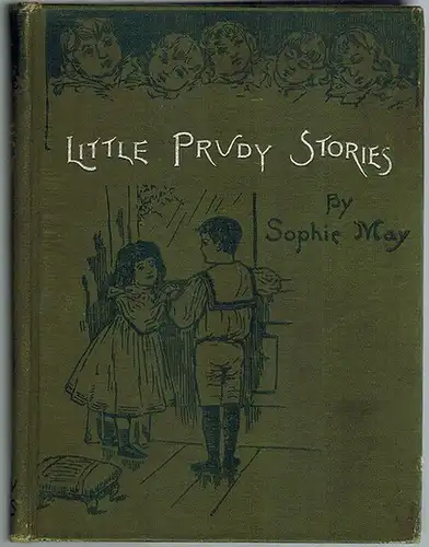 May, Sophie: Little Prudy. [= Little Prudy Series (No. 1)]
 Boston, Lee and Shepard Publishers, (1891) [vielmehr: 1899]. 