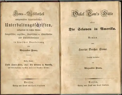Stowe, Harriet Beecher: Onkel Tom's Hütte oder Die Sclaven in Amerika. Roman. Deutsch bearbeitet von Alexander Franz. [= Haus Bibliothek ausgewählter fremdländischer Unterhaltungsschriften, enthaltend die.. 