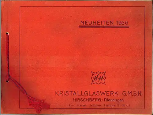 Neuheiten 1938 in Helio (Flieder) und Kanari (gelb). [Angebunden:] Trinkglasgarnituren in Bleikristall und Kristall mit Hochglanzpolitur sowie Wirteartikel
 Hirschberg/Riesengebirge, Kristallglaswerk (K H), (Mai) 1938. 