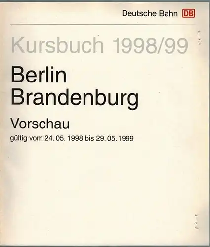 Deutsche Bahn (Hg.): Kursbuch 1998/99. Berlin Brandenburg. Vorschau, gültig vom 24. 05. 1998 bis 29. 05. 1999
 Berlin, Deutsche Bahn Kursbuchstelle, 1998. 