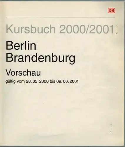 Deutsche Bahn (Hg.): Kursbuch 2000/2001. Berlin Brandenburg. Vorschau, gültig vom 28. 05. 2000 bis 09. 06. 2001
 Berlin, Deutsche Bahn Kursbuchstelle, 2000. 