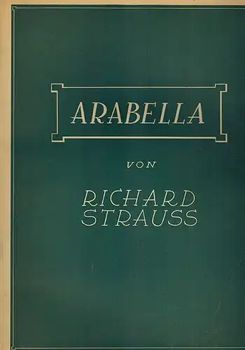 Strauss, Richard: Arabella. Lyrische Komödie in drei Aufzügen von Hugo von Hofmannsthal. Musik. Opus 79. Klavierauszug mit Text. [= A. 8253 F.]
 Mainz - London, B. Schott's Söhne - Boosey & Hawkes, ohne Jahr [vermutlich 80er Jahre]. 