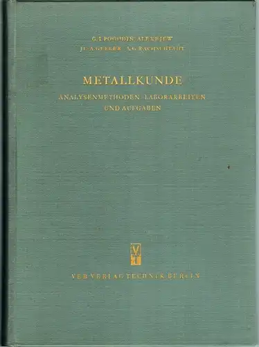 Pogodin-Alexejew, Georgij Ivanovic; Geller, Ju. A.; Rachschtadt, Aleksandr Grigorevic: Metallkunde. Analysenmethoden - Laborarbeiten und Aufgaben. Deutsche Bearbeitung Ernst Schiebold
 Berlin, Verlag Technik, 1956. 