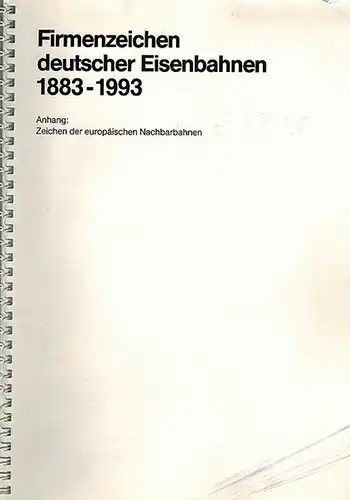 Firmenzeichen deutscher Eisenbahnen 1883 - 1993. Anhang: Zeichen der europäischen Nachbarbahnen. Im Auftrag der Deutschen Bundesbahn. Zusammengestellt von Creative 75, unter Mitarbeit von Wolfgang Diener...