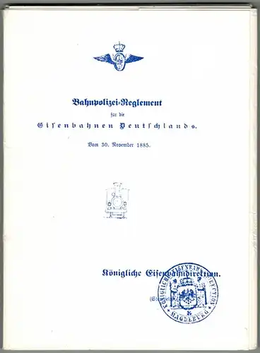 Königliche Eisenbahndirektion Magdeburg (Hg.): Bahnpolizei-Reglement für die Eisenbahnen Deutschlands. Vom 30. November 1885. Dieses Material erscheint anläßlich des 150jährigen Jubiläums der Eisenbahnstrecke Magdeburg-Schönebeck, die am...