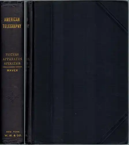 Maver, William: American Telegraphy: Systems, Apparatus, Operation. With 474 Illustrations
 New York, William Waver & Co., 1899. 