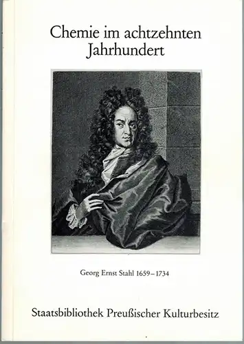 Chemie im achtzehnten Jahrhundert. Auf dem Weg zu einer internationalen Wissenschaft. Georg Stahl (1659   1734) zum 250. Todestag. Ausstellung 29. Mai bis 7.. 