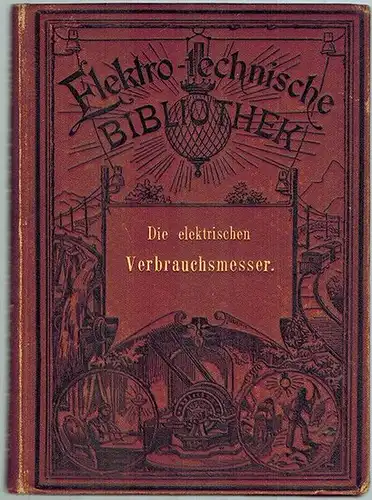 Fodor, Etienne de: Die elektrischen Verbrauchsmesser [Verbrauchs-Messer]. Mit 77 Abbildungen. [= Elektro-technische Bibliothek. XLIII. Band]
 Wien - Pest - Leipzig, A. Hartleben's Verlag, 1891. 