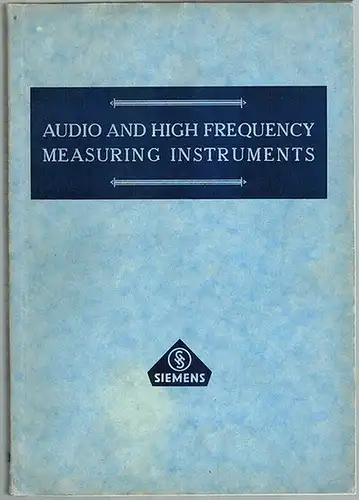 Audio and High Frequency Measuring Instruments
 Berlin-Siemensstadt, Siemens & Halske - Wernerwerk, ohne Jahr [1934]. 