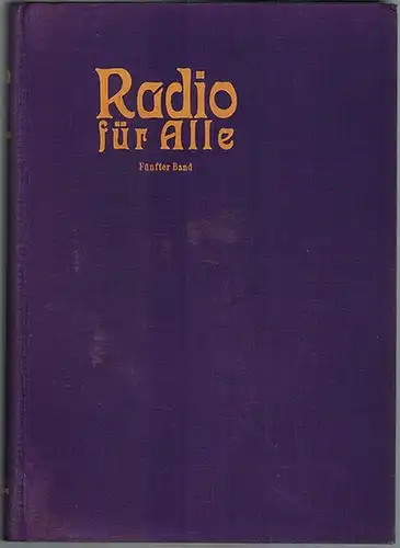 Haas, W. de (Günther, Hans); Fuchs, Franz (Hg.): Radio für Alle [Rafa]. Unabhängige Zeitschrift für Radiotechnik und Radiosport. [Radiokosmos - Funkerkosms]. Fünfter Band. Mit 714 Abbildungen
 Stuttgart, Franckh'sche Verlagshandlung, 1926. 