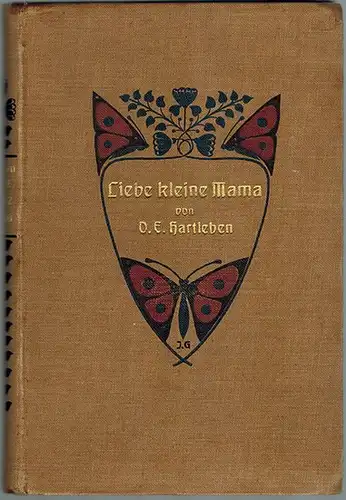 Hartleben, Otto Erich: Liebe kleine Mama. Fünfte und sechste Auflage
 München, Albert Langen Verlag für Litteratur und Kunst, 1907. 