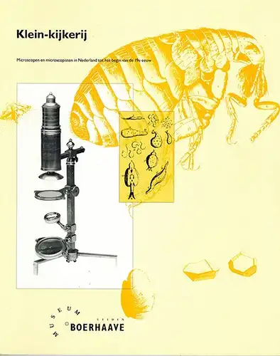 Klein-kijkerij. Microscopen en microscopisten in Nederland tot het begin van de 19e eeuw. [= Museum Boerhaave  Mededeling 226]
 Leiden, Museum Boerhaave, (1988). 
