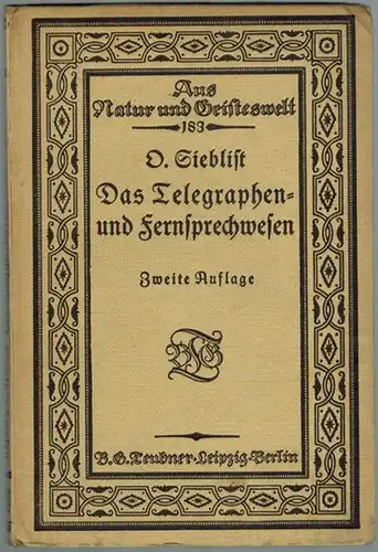 Sieblist, Otto: Das Telegraphen- und Fernsprechwesen. Zweite Auflage. [= Aus Natur und Geisteswelt - Sammlung wissenschaftlich-gemeinverständlicher Darstellungen - 183. Bändchen]
 Leipzig - Berlin, Verlag von B. G. Teubner, 1918. 