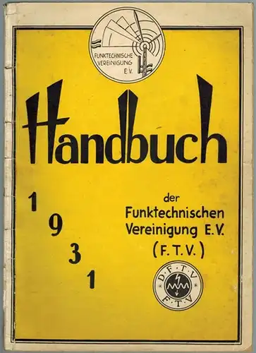 Handbuch der Funktechnischen Vereinigung e. V. (FTV.) 1931
 Berlin, Weidmannsche Buchhandlung, 1931. 