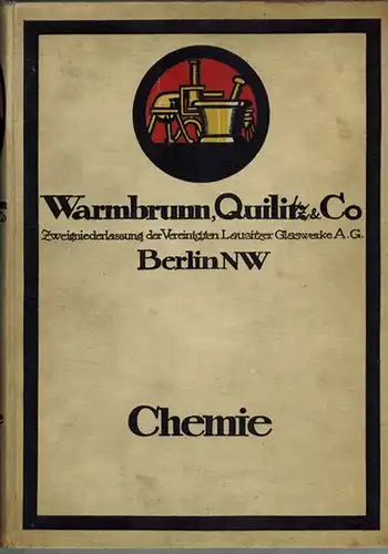 Preis-Liste Nr. 210 über allgemeine chemische Apparate und Geräte. [Einbandtitel abweichend: Chemie]
 Berlin, Warmbrunn Quilitz & Co., ohne Jahr [um 1915]. 