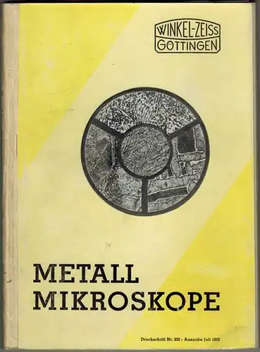 Winkel Zeiss Göttingen: Mikroskope und Nebenapparate zur Untersuchung bei Oberflächenbeleuchtung. Metall Mikroskope. [= Druckschrift Nr. 230]. [Beiliegend:] Preisliste zum Katalog Nr. 230
 Göttingen, R. Winkel.. 