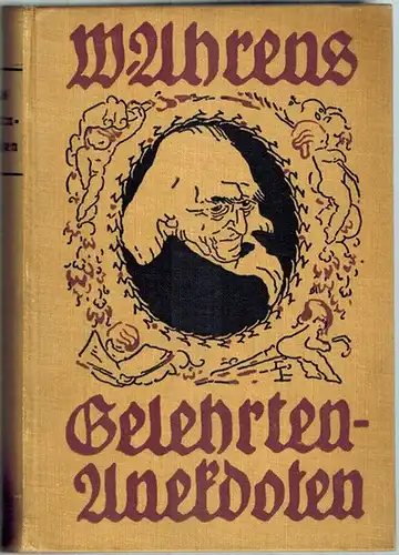 Ahrens, Wilhelm (Hg.): Gelehrten-Anekdoten. Gesammelt und herausgegeben
 Berlin-Schöneberg, Verlag von Hermann Sack, 1911. 