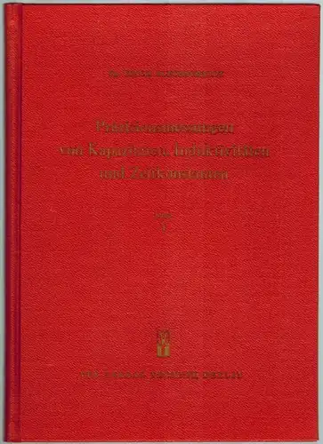 Blechschmidt, Erich: Präzisionsmessungen von Kapazitäten, Induktivitäten und Zeitkonstanten. [1] Band I. Präzisionsmessungen von Kapazitäten, dielektrischen Verlusten und Dielektrizitätskonstanten. [2] Band II. Präzisionsmessungen von.. 