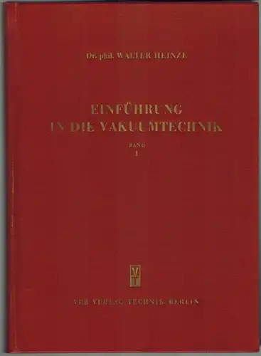 Heinze, Walter: Einführung in die Vakuumtechnik. Band I. Die physikalischen Grundlagen der Vakuumtechnik
 Berlin, Verlag Technik, 1955. 