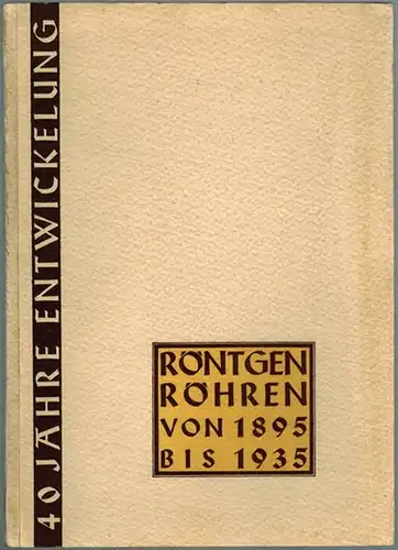 Röntgenröhren von 1895 bis 1935. [40 Jahre Entwickelung]
 Hamburg - Berlin, C. H. F. Müller, 1935. 