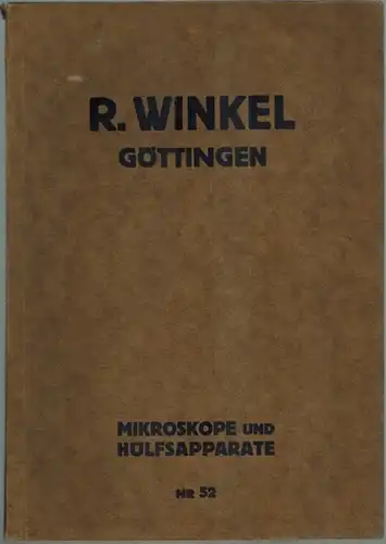 R. Winkel Göttingen. Optische und mechanische Werkstätte, gegründet 1857. Mikroskope und Hülfsapparte. [Katalog] Nr. 52
 Göttingen, R. Winkel, ohne Jahr [um 1910]. 