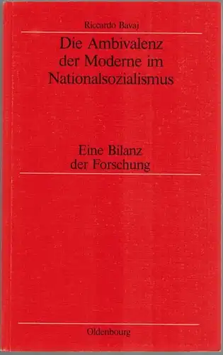 Bavaj, Riccardo: Die Ambivalenz der Moderne im Nationalsozialismus. Eine Bilanz der Forschung. Mit einem Vorwort von Klaus Hildebrand
 München, R. Oldenbourg Verlag, 2003. 