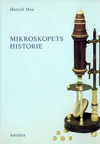 Moe, Harald: Mikroskopets Historie
 Kobenhavn, Rhodos Internationalt Forlag for Videnskab og Kunst, (1990). 