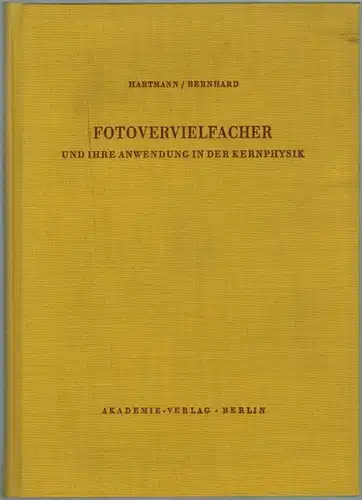 Hartmann, Werner; Bernhard, Fritz: Fotovervielfacher und ihre Anwendung in der Kernphysik. Mit 113 Abbildungen und 12 Tabellen
 Berlin, Akademie-Verlag, 1957. 