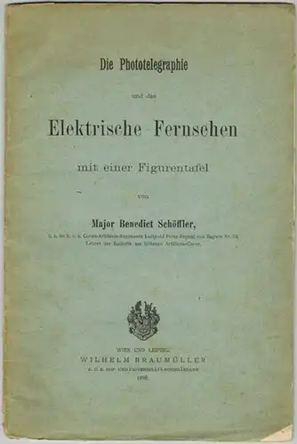 Schöffler, Benedict: Die Phototelegraphie und das Elektrische Fernsehen mit einer Figurentafel
 Wien - Leipzig, Wilhelm Braumüller, 1898. 