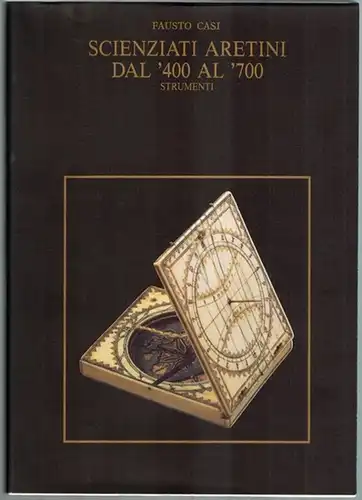 Casi, Fausto: Scienziati Aretini dal '400 al '700. Strumenti
 Arezzo, Centro Affari e Promozioni, Mai 1993. 