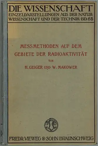 Geiger, H.; Makower, W: Meßmethoden auf dem Gebiete der Radioaktivität. Mit 61 Abbildungen. [= Die Wissenschaft Band 65]
 Braunschweig, Verlag von Friedr. Vieweg & Sohn, 1920. 