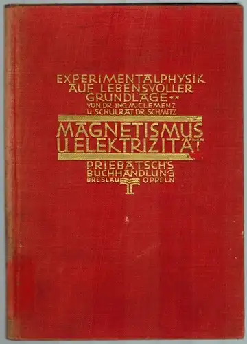 Clemenz, Max; Schmitz, Johannes: Experimentalphysik auf lebensvoller Grundlage. Magnetismus u. Elektrizität
 Breslau - Oppeln, Priebatsch's Buchhandlung, ohne Jahr (1927). 