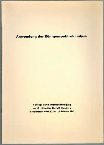 Anwendung der Röntgenspektralanalyse. Vorträge der II. Informationstagung der C.H.F. Müller Hamburg in Darmstadt vom 20. bis 22. Februar 1961
 Hamburg, C.H.F. Müller, 1961. 