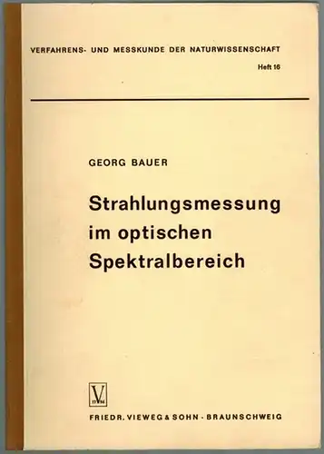 Bauer, Georg: Strahlungsmessung im optischen Spektralbereich. Messung elektromagnetischer Strahlung vom Ultraviolett bis zum Ultrarot. Mit 70 Abbildungen. [= Verfahrens- und Messkunde der Naturwissenschaft Heft 16]
 Braunschweig, Friedr. Vieweg & Sohn, 19