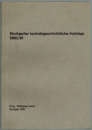 Leiner, Wolfgang (Hg.): Stuttgarter technikgeschichtliche Vorträge 1980/81
 Stuttgart, Wolfgang Leiner, 1981. 