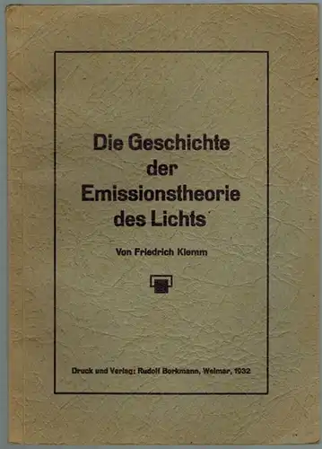 Klemm, Friedrich: Die Geschichte der Emissionstheorie des Lichts
 Weimar, Verlag R. Borkmann, 1932. 