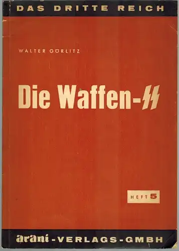 Görlitz, Walter: Die Waffen-SS. [= Das dritte Reich Heft 5]
 Berlin-Grunewald, arani Verlags-GmbH, 1960. 