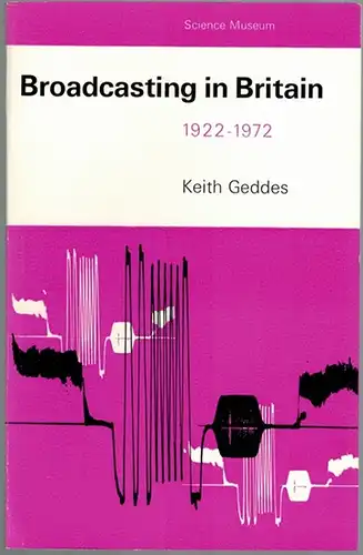 Geddes, Keith: Broadcasting in Britain 1922 - 1972. A brief account of its engineering aspects. [= A Science Museum Booklet]
 London, Her Majesty's Stationery Office, 1972. 