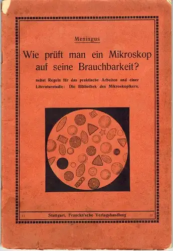 Meningus: Wie prüft man ein Mikroskop auf seine Brauchbarkeit? nebst Regeln für das praktische Arbeiten und einer Literaturstudie: Die Bibliothek des Mikroskopikers
 Stuttgart, Frankh'sche Verlagshandlung, ohne Jahr [1910]. 