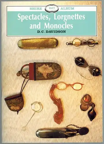 Davidson, Derek C: Spectacles, Lorgnettes and Monocles. [= Shire Album 227]
 Aylesbury, Shire Publications, 1989. 