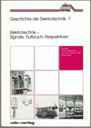 Wessel, Horst A. (Hg.): Elektrotechnik - Signale, Aufbruch, Perspektiven. [= Geschichte der Elektrotechnik ; 7]
 Berlin - Offenbach, VDE-Verlag, 1988. 